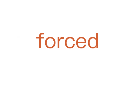 forced